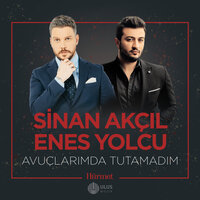 Avuçlarımda Tutamadım - Sinan Akçıl & Enes Yolcu