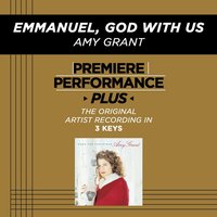 Emmanuel, God With Us (Low Key-Premiere Performance Plus w/o Background Vocals) - Amy Grant