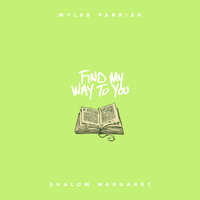 Find My Way To You - Myles Parrish & Shalom Margaret