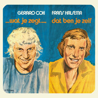 Wat Je Zegt, Dat Ben Je Zelf - Gerard Cox & Frans Halsema