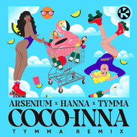 Coco-Inna - Arsenium & ХАННА & TYMMA