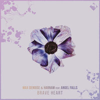 Brave Heart - Max Denoise & Harnam & Angel Falls