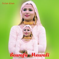 Bewafa Mewati - Azlan Khan