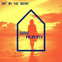 I Sat by the Ocean - Sonic Property