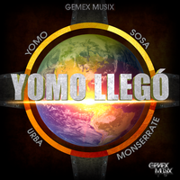 Yomo Llegó - YOMO & SOSA & Gemex Musix & Urba & Monserrate