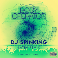 Body Operator Latin Remix - DJ Spinking & French Montana & Jeremih & Black Point