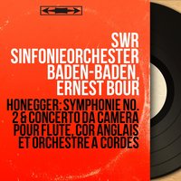 Concerto da camera for Flute, English Horn and Strings: II. Andante - Ernest Bour & SWR Sinfonieorchester Baden-Baden & Kraft-Thorwald Dilloo & Martin Linder & SWR Sinfonieorchester Baden-Baden, Ernest Bour, Kraft-Thorwald Dilloo, Martin Linder
