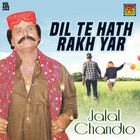 Dil Te Hath Rakh Yaar Dil Pai - Jalal Chandio