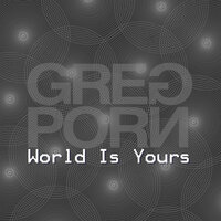 World Is Yours - Greg Porn