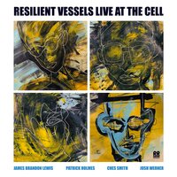 INFINITE STRUCTURES - RESILIENT VESSELS & James Brandon Lewis & Patrick Holmes & Ches Smith & Josh Werner
