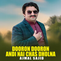 Dooron Dooron Andi Nai Chas Dholna - Ajmal Sajid
