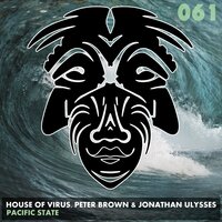Pacific State - House of Virus & Peter Brown & Jonathan Ulysses