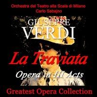 La Traviata, Act I: "Libiam ne' lieti calici" (Alfredo, Violetta, Coro) - Orchestra del Teatro alla Scala di Milano & Coro Del Teatro Alla Scala Di Milano & Vittore Veneziani & Carlo Sabajno & Alessandro Ziliani & Anna Rosza & Джузеппе Верди