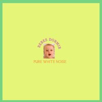 Bebes Dormir 2 - Pure White Noise