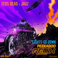Lights Go Down - Zeds Dead & Jauz & PEEKABOO