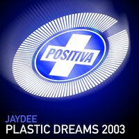 Plastic Dreams 2003 - JayDee