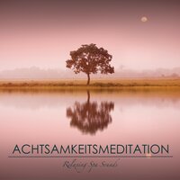 Meditationsmusik für Ruhe und Gelassenheit - Relaxing Spa Sounds