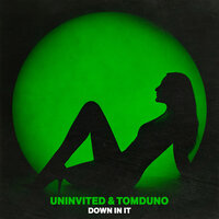 Down In It - TomDūno & Uninvited