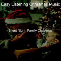 Silent Night - Christmas - Easy Listening Christmas Music