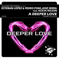 A Deeper Love - Esteban López & Pedro Pons & José Serra & Alicia Nilsson & Hernan Maldonado