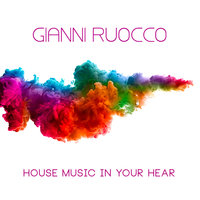 House Music In Your Heart - Gianni Ruocco