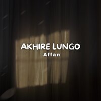 Akhire Lungo - Affan