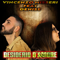 Desiderio d'amore - Vincenzo Misseri & Denise