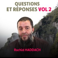 Questions et réponses, pt. 6 - Rachid Haddach