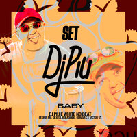 Set Dj Piu - Baby - DJ Piu & Pedriin MC & white no beat & Mc Dejota & MC Boladinho & MC Donavec