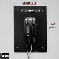 Don't PHONE ME - Shadow On The Beat