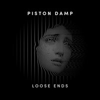 Loose Ends - Piston Damp