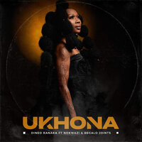Ukhona - Dineo Ranaka & Nokwazi & REGALO Joints