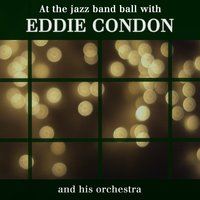 A Hundred Years from Today - Eddie Condon and his Orchestra