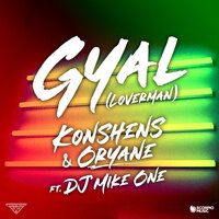 Gyal - Oryane & Konshens & DJ Mike One