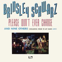 Don't Ever Change - Brinsley Schwarz