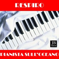 Respiro - Pianista Sull'Oceano