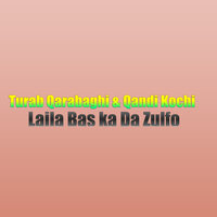 Laila Bas ka Da Zulfo - Turab Qarabaghi & Qandi Kochi