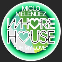 Oh My Love - Melendez & Miclo