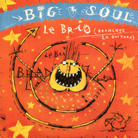 Le Brio (Branchez la guitare) - Big Soul