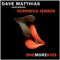 One More Kiss - Dave Matthias & Dave Matthias feat. Veronica Jensen