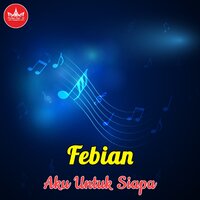 Aku Untuk Siapa - Febian
