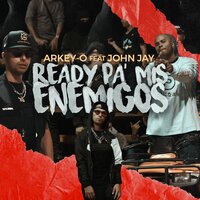 Ready Pa Mis Enemigos - John Jay & Arkey-O