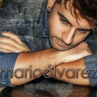 Me Equivoqué - Quique Tejada & Isaac Luque & Mario Alvarez