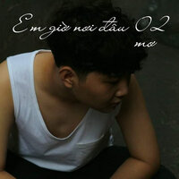Em Giờ Nơi Đâu 2 - Mo