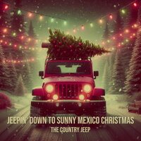 Jeepin' down to Sunny Mexico Christmas - The Country Jeep