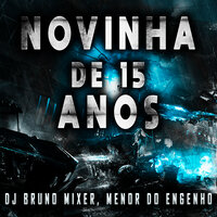 Novinha de 15 Anos - Dj Bruno Mixer & Menor do Engenho