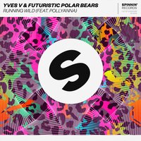 Running Wild - Yves V & Futuristic Polar Bears & PollyAnna