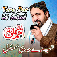 Tere Dar Di Misal - Ahmed Ali Hakim