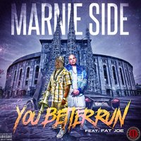 You Better Run - Marnie Side & Fat Joe