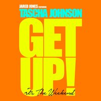 Get Up! (It's The Weekend) - Jared Jones & Tascha Johnson & Jadin Recks